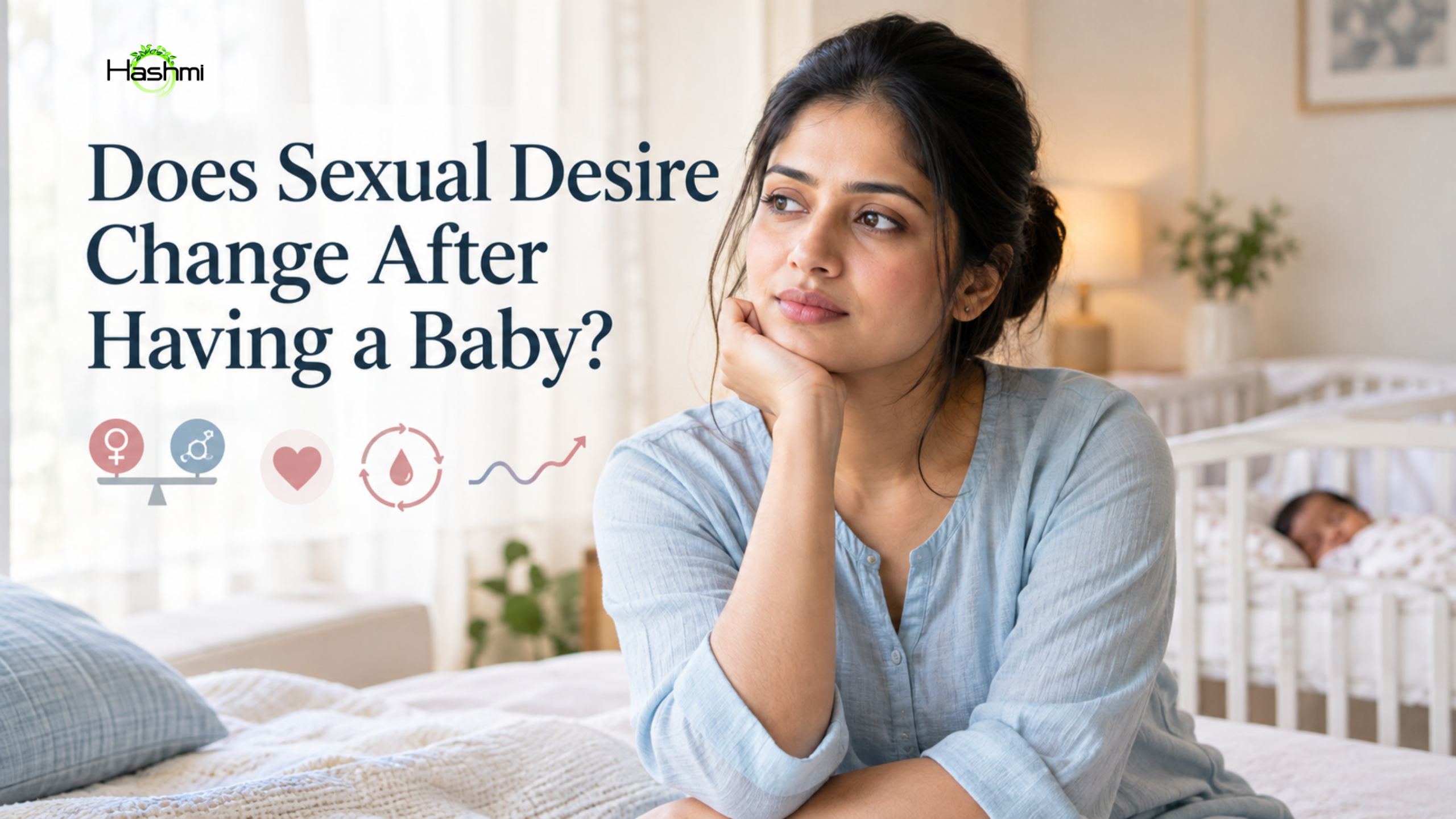 Indian postpartum woman reflecting on changes in sexual desire after having a baby, with a newborn crib softly blurred in the background.